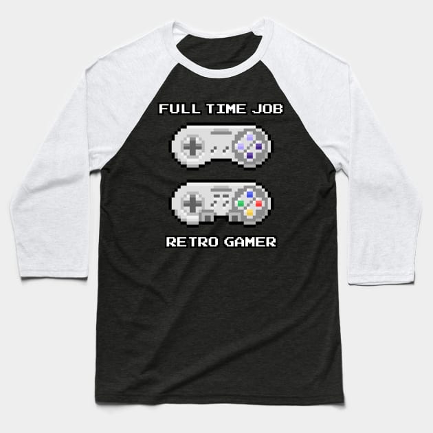 Retro Gamer Full Time Job Baseball T-Shirt by marieltoigo